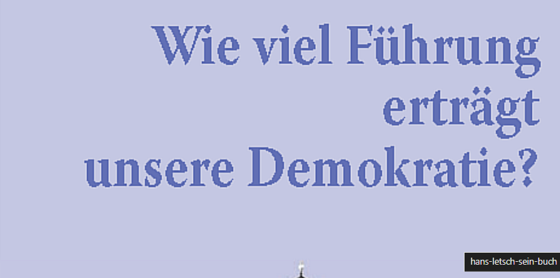 Wie viel Führung erträgt unsere Demokratie (2)